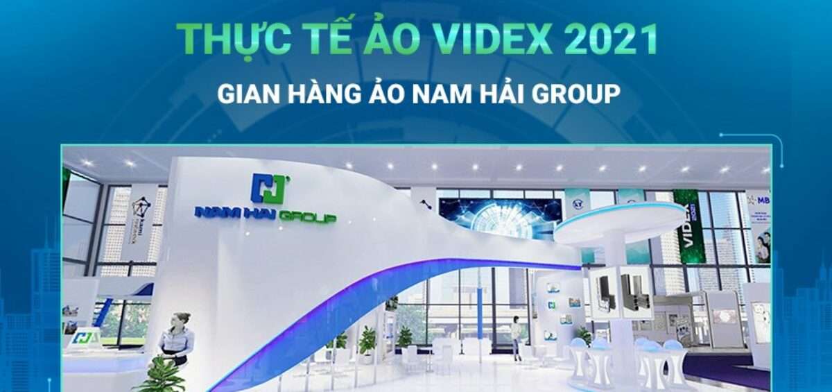 NAM HẢI GROUP LẦN ĐẦU MANG NHÔM ĐẾN TRIỂN LÃM THỰC TẾ ẢO VIDEX 2021