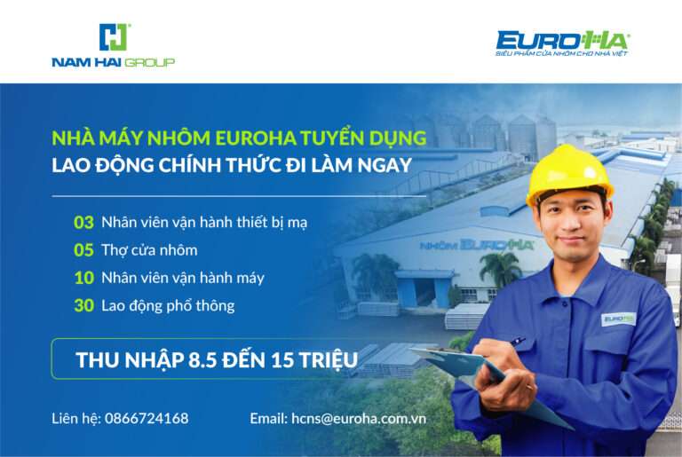 Nhà máy nhôm EuroHa tuyển dụng lao động đi làm ngay