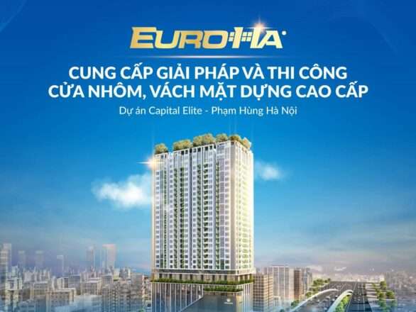 EuroHa thi công cửa nhôm vách mặt dựng dự án Capital Elite, Hà Nội