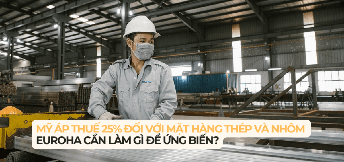 MỸ ÁP THUẾ 25% ĐỐI VỚI MẶT HÀNG THÉP VÀ NHÔM &#8211; EUROHA CẦN LÀM GÌ ĐỂ ỨNG BIẾN?