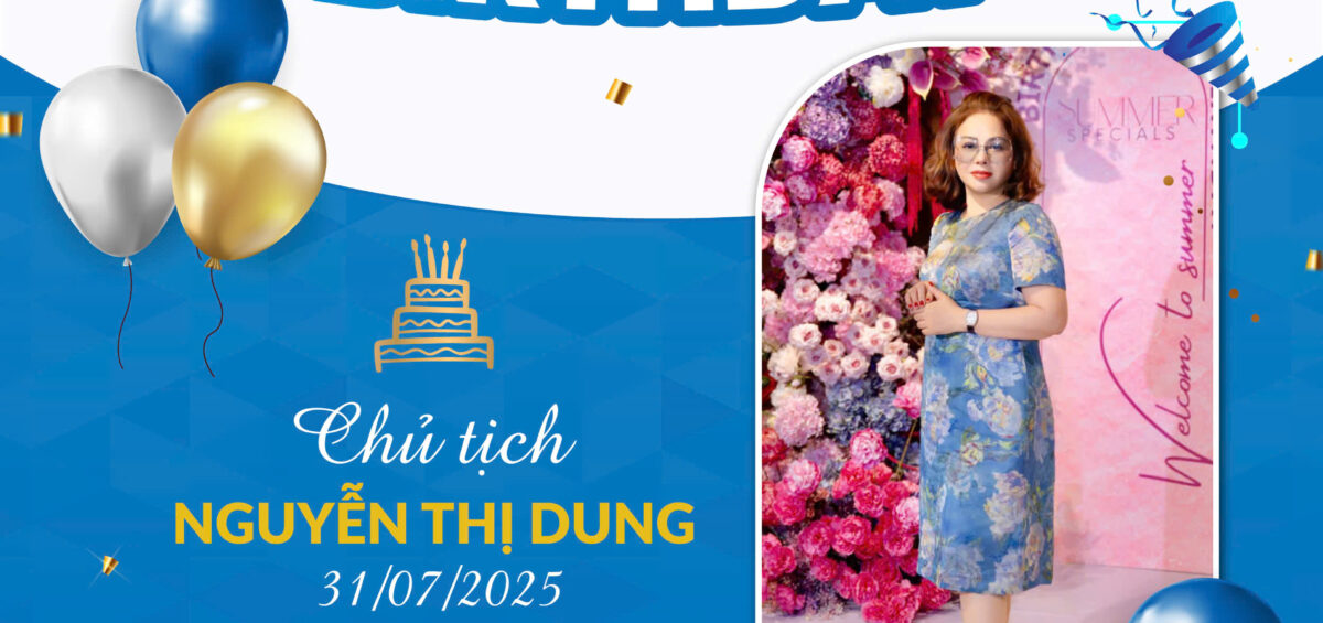 CHÚC MỪNG SINH NHẬT CHỦ TỊCH NGUYỄN THỊ DUNG &#8211; VỊ THUYỀN TRƯỞNG TÀI BA